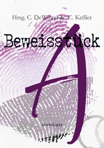 Carmilla DeWinter (Hrsg.), Carmen Keßler (Hrsg.): Beweisstück A (Paperback, German language, Books on Demand)