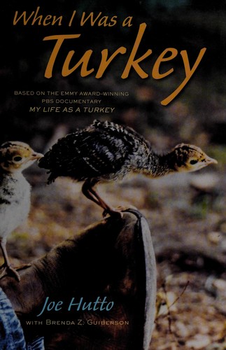 Joe Hutto: When I was a turkey (2017, Henry Holt & Company)