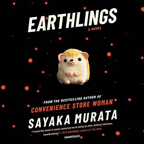 Sayaka Murata, Sayaka Murata: Earthlings (AudiobookFormat, 2020, Blackstone Publishing)