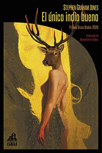 Rafael Martín Coronel, Stephen Graham Jones, Manuel de los Reyes: El único indio bueno (Paperback, La Biblioteca de Carfax)