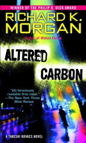 Richard Morgan: Altered Carbon (2006, Del Rey)
