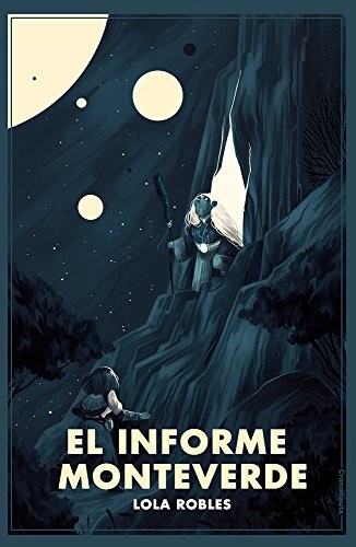 Lola Robles Moreno, Marina Vidal Martinez: El Informe Monteverde (Paperback, 2018, Crononauta)