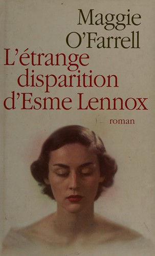 Maggie O'Farrell: L'étrange disparition d'Esme Lennox (French language, 2009, France Loisirs)