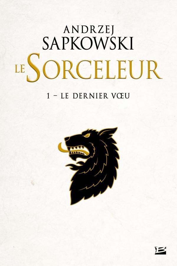 Andrzej Sapkowski: Le dernier voeu (French language, 2019, Bragelonne)