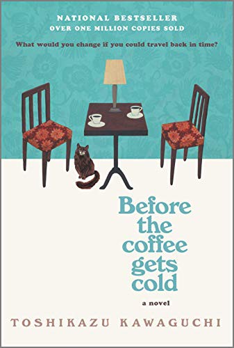 Toshikazu Kawaguchi: Before the Coffee Gets Cold (2021, Hanover Square Press)
