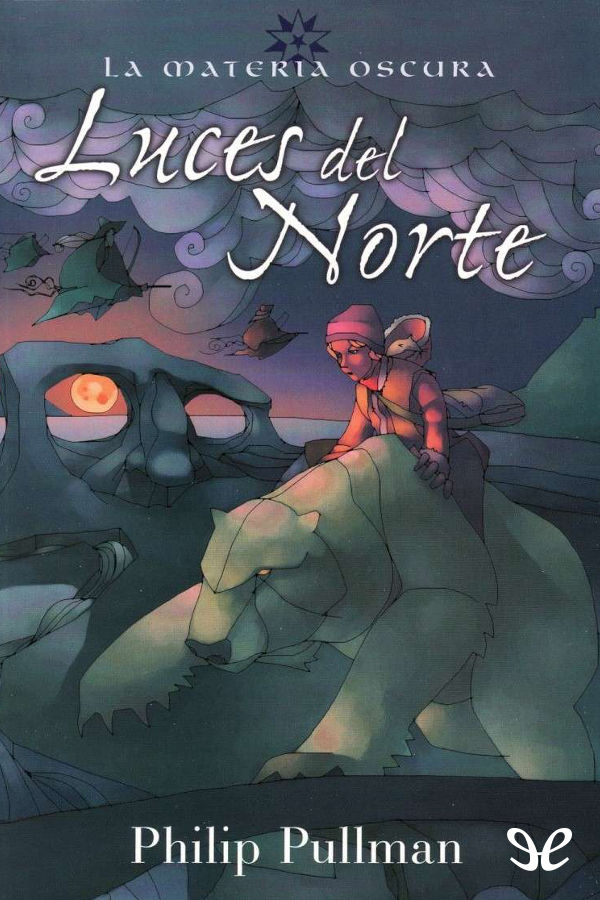 Philip Pullman: Luces del norte (Paperback, Spanish language, 2007, Ediciones B)