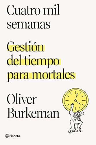 Ana Camallonga, Oliver Burkeman: Cuatro mil semanas (Paperback, 2022, Editorial Planeta)