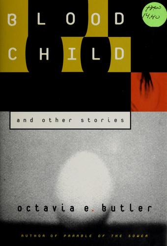 Octavia E. Butler: Bloodchild: And Other Stories (1995, Four Walls Eight Windows)