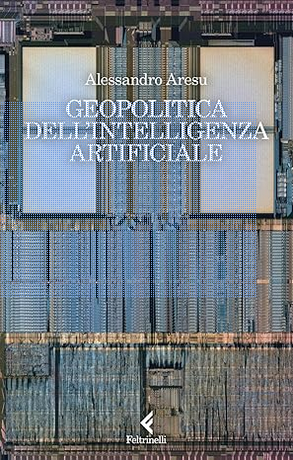 Alessandro Aresu: Geopolitica dell'intelligenza artificiale (Paperback, italian language, Feltrinelli)