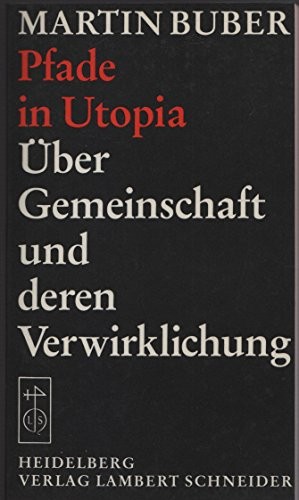 Martin Buber: Pfade in Utopia ; Über Gemeinschaft und deren Verwirklichung (German language, 1985, L. Schneider)