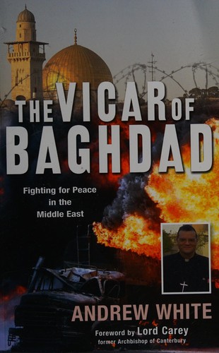 Canon Andrew White, Andrew White: Vicar of Baghdad (2009, Lion Hudson PLC)