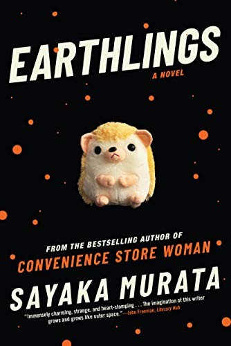 Sayaka Murata, Sayaka Murata, Ginny Tapley Takemori: Earthlings (2020, Grove Press)