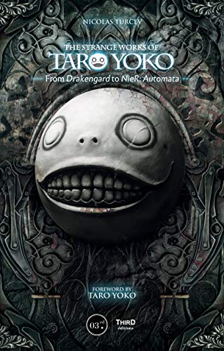 Nicolas Turcev, Taro Yoko: Taro Yoko's Strange Works : From Drakengard to NieR (2019, Third Editions)