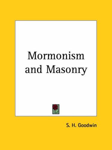 S. H. Goodwin: Mormonism and Masonry (Paperback, Kessinger Publishing)