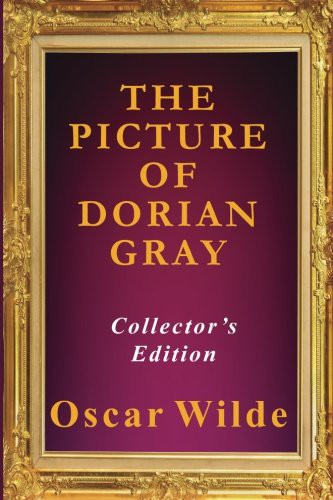 Collector's Publishing House, Oscar Wilde: The Picture of Dorian Gray - Collector's Edition (Paperback, 2017, CreateSpace Independent Publishing Platform, Createspace Independent Publishing Platform)