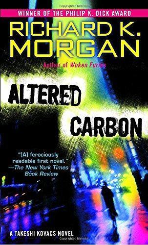 Richard Morgan: Altered Carbon (Takeshi Kovacs, #1) (2006)