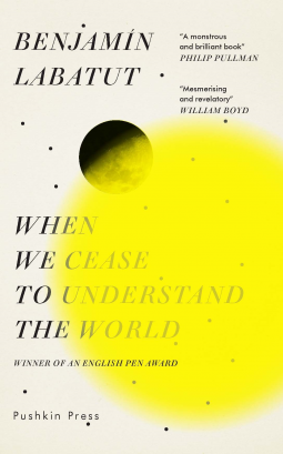 Benjamin Labatut, Adrian Nathan West: When We Cease to Understand the World (2020, Pushkin Press, Limited)