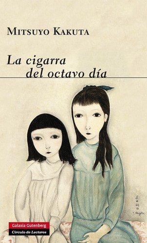 Mitsuyo Kakuta: La cigarra del octavo día (2014, Galaxia Gutenberg)