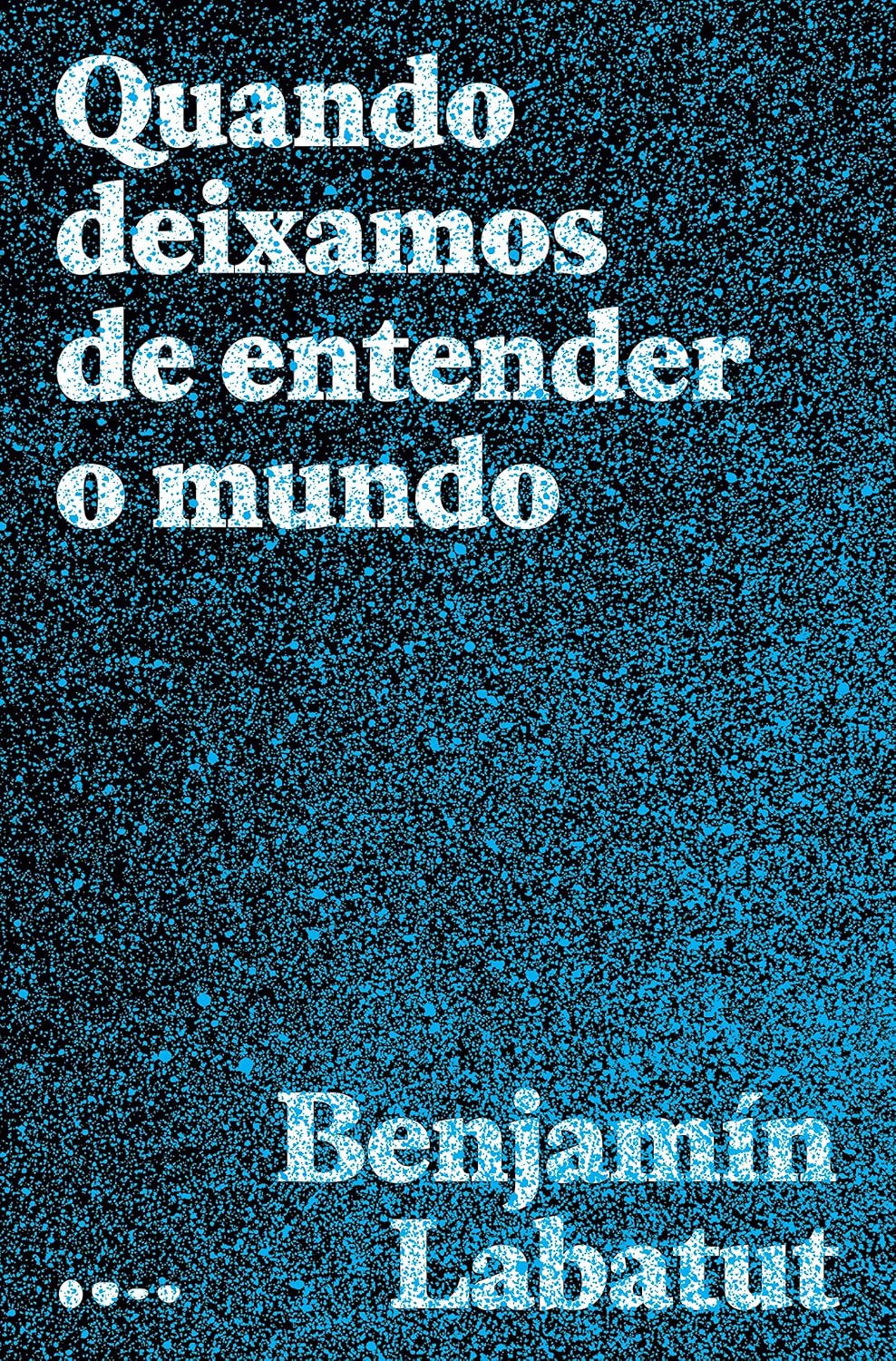 invalid author ID: Quando deixamos de entender o mundo (Paperback, Portuguese language, Todavia)