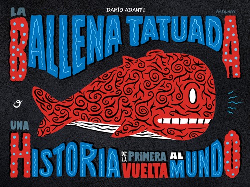 Darío Adanti: La ballena tatuada (Hardcover, Spanish language, 2021, Astiberri)