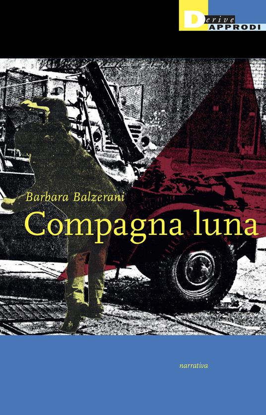 Barbara Balzerani: Compagna luna (Paperback, Italiano language, 2013, DeriveApprodi)